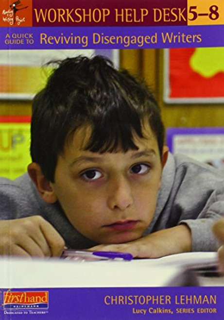 A Quick Guide to Reviving Disengaged Writers, 5-8 by Lucy Calkins, Christopher Lehman, 9780325042800