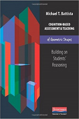Cognition-Based Assessment and Teaching of Geometric Shapes (Building on Students' Reasoning) by Michael Battista, 9780325043517