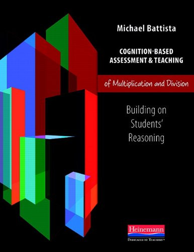 Cognition-Based Assessment & Teaching of Multiplication and Division (Building on Students' Reasoning) by Michael Battista, 9780325043449
