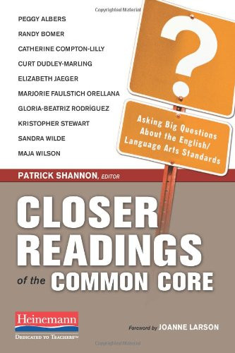 Closer Readings of the Common Core (Asking Big Questions About the English/Language Arts Standards) by Patrick Shannon, 9780325048765