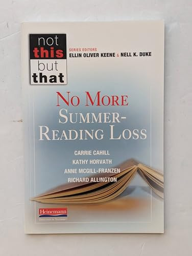 No More Summer-Reading Loss by Ellin Oliver Keene, Richard L Allington, Nell K Duke, Anne McGill-Franzen, Kathy Horvath, Carrie Cahill, 9780325049038