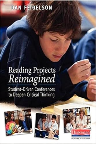 Reading Projects Reimagined (Student-Driven Conferences to Deepen Critical Thinking) by Dan Feigelson, 9780325051277