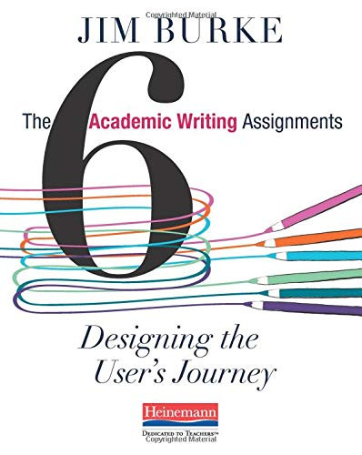 The Six Academic Writing Assignments (Designing the User's Journey) by Jim Burke, 9780325050942