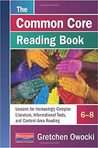 The Common Core Reading Book, 6-8 (Lessons for Increasingly Complex Literature, Informational Texts, and Content-Ar ea Reading) by Gretchen Owocki, 9780325057316