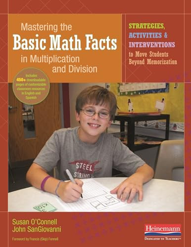 Mastering the Basic Math Facts in Multiplication and Division (Strategies, Activities & Interventions to Move Students Beyond Memorization) by Susan O'Connell, John SanGiovanni, 9780325059655