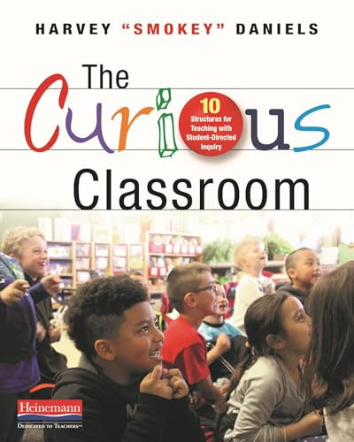 The Curious Classroom (10 Structures for Teaching with Student-Directed Inquiry) by Harvey Smokey Daniels, 9780325089904