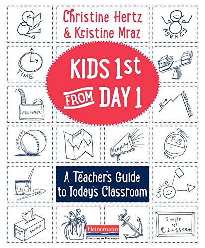 Kids First from Day One (A Teacher's Guide to Today's Classroom) by Kristine Mraz, Christine Hertz, 9780325092508