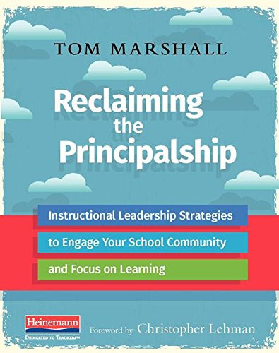 Reclaiming the Principalship (Instructional Leadership Strategies to Engage Your School Community and Focus on  Learning) by Tom Marshall, 9780325092515