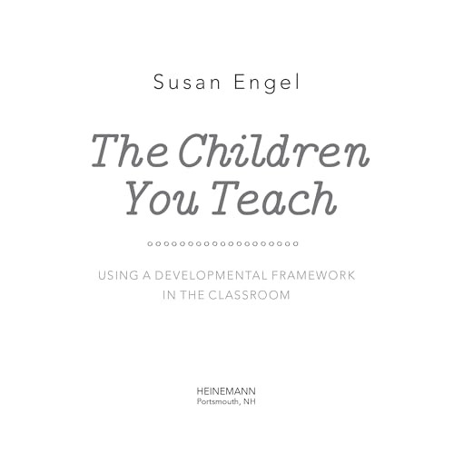The Children You Teach (Using a Developmental Framework in the Classroom) by Susan Engel, 9780325098173