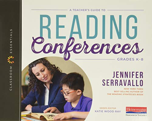 A Teacher's Guide to Reading Conferences (The Classroom Essentials Series) by Katie Wood Ray, Jennifer Serravallo, 9780325099156