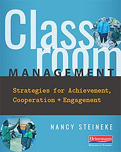 Classroom Management (Strategies for Achievement, Cooperation, and Engagement) by Nancy Steineke, 9780325109534