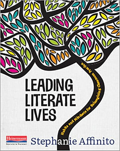 Leading Literate Lives (Habits and Mindsets for Reimagining Classroom Practice) by Stephanie Affinito, 9780325118321