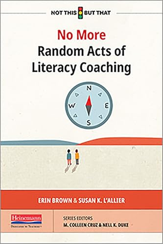 No More Random Acts of Literacy Coaching by Erin Brown, Susan L'Allier, 9780325120089