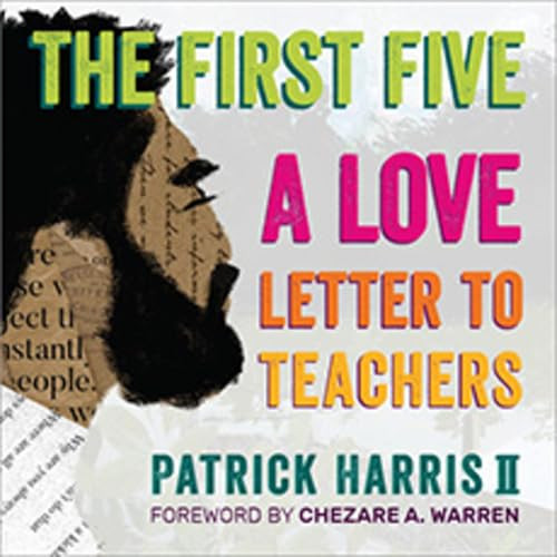 The First Five (A Love Letter to Teachers) by Patrick Harris II, 9780325136950