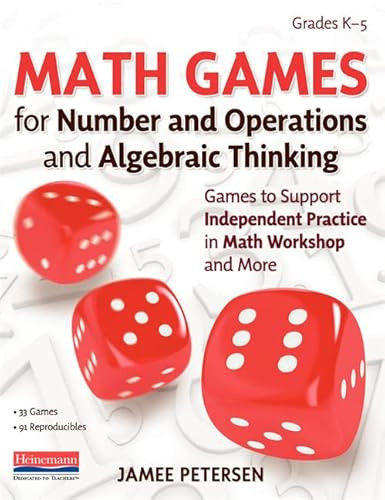 Math Games for Number and Operations and Algebraic Thinking (Games to Support Independent Practice in Math Workshop and More) by Jamee Petersen, 9780325137612