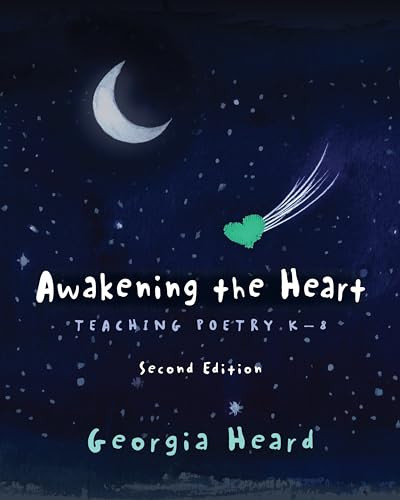Awakening the Heart, Second Edition (Teaching Poetry K-8) by Georgia Heard, 9780325171326