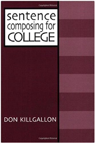 Sentence Composing for College (A Worktext on Sentence Variety and Maturity) by Donald Killgallon, 9780867094473