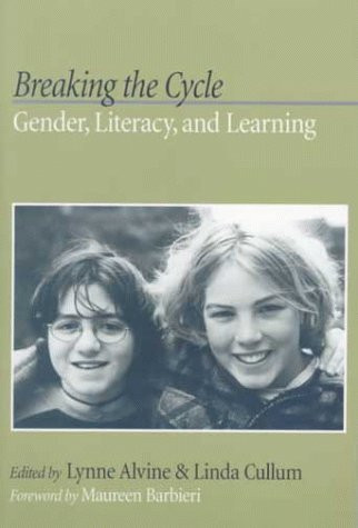 Breaking the Cycle (Gender, Literacy, and Learning) by Maureen Barbieri, Lynne Alvine, Linda E Cullum, 9780867094909