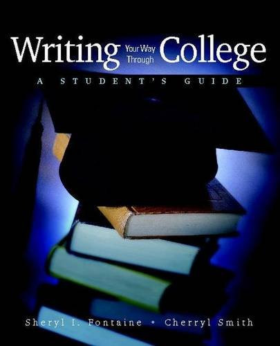 Writing Your Way Through College (A Student's Guide) by Sheryl Fontaine, Cherryl Smith, 9780867095913