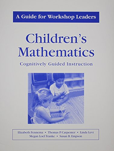 Childrens Mathematics/A Guide for Workshop Leaders (A Guide for Workshop Leaders) by Thomas P Carpenter, Elizabeth Fennema, Susan B. Empson, Megan Loef Franke, Linda Levi, Mary L. Lindquist, 9780325006413