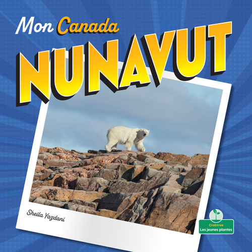 Nunavut (Nunavut) by Sheila Yazdani, Bobbie Houser, Claire Savard, 9781039843431