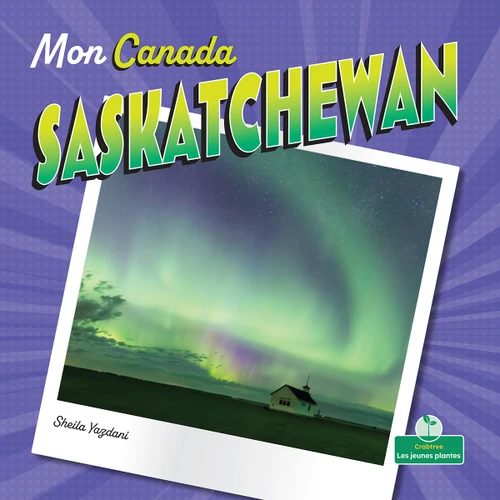 Saskatchewan (Saskatchewan) - 9781039852754 by Sheila Yazdani, Bobbie Houser, Claire Savard, 9781039852754
