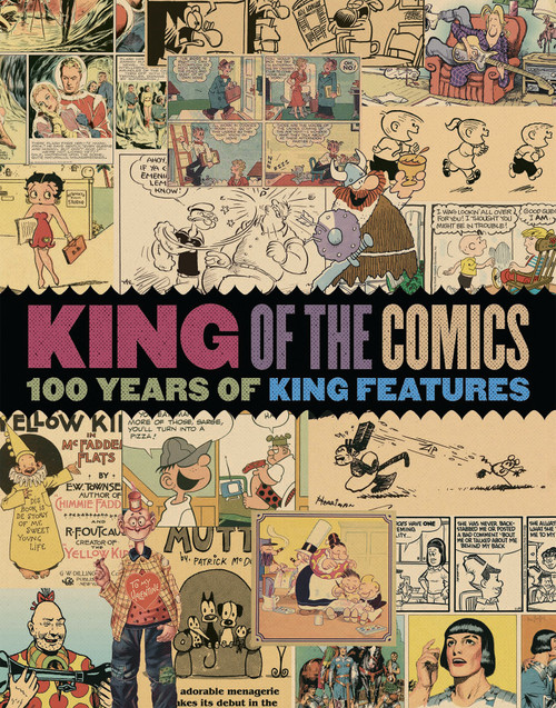 King of the Comics: One Hundred Years of King Features Syndicate by Dean Mullaney, Bruce Canwell, Brian Walker, 9781684053391