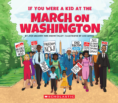 If You Were a Kid at the March on Washington by Aaron Talley, Josh Gregory, Ana Latese, 9781546136224
