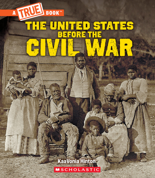 United States Before the Civil War (A True Book: Exploring the Civil War) by KaaVonia Hinton, 9781546136316