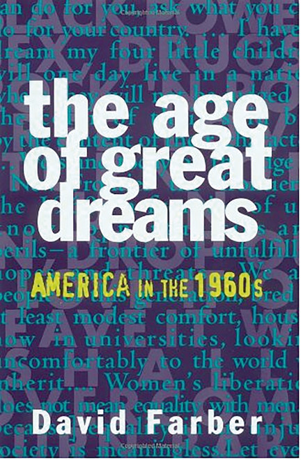 The Age of Great Dreams (America in the 1960s) by David Farber, 9780809015672