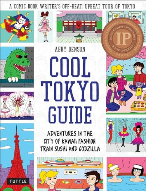 Cool Tokyo Guide (Adventures in the City of Kawaii Fashion, Train Sushi and Godzilla) by Abby Denson, 9784805314418