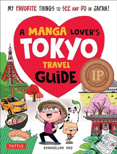 A Manga Lover's Tokyo Travel Guide (My Favorite Things to See and Do In Japan) by Evangeline Neo, 9784805315477