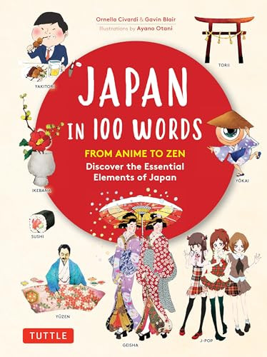 Japan in 100 Words (From Anime to Zen: Discover the Essential Elements of Japan) by Ornella Civardi, Gavin Blair, 9784805316214