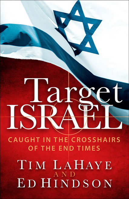 Target Israel (Caught in the Crosshairs of the End Times) by Tim LaHaye, Ed Hindson, 9780736964494