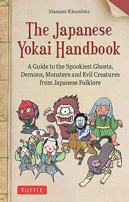 The Japanese Yokai Handbook (A Guide to the Spookiest Ghosts, Demons, Monsters and Evil Creatures from Japanese Folklore) by Masami Kinoshita, 9784805317280