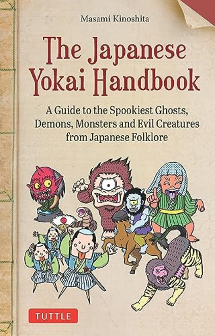The Japanese Yokai Handbook (A Guide to the Spookiest Ghosts, Demons, Monsters and Evil Creatures from Japanese Folklore) by Masami Kinoshita, 9784805317280