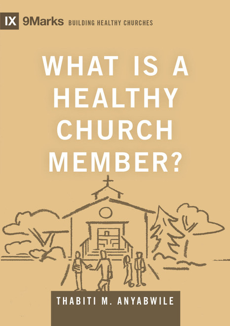 What Is a Healthy Church Member? - 9781433588334 by Thabiti M. Anyabwile, 9781433588334