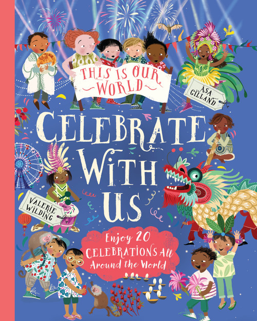 This Is Our World: Celebrate With Us! (Enjoy 20 Celebrations All Around the World) - 9780753480830 by Valerie Wilding, Åsa Gilland, 9780753480830