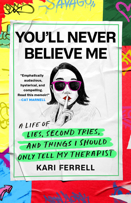 You'll Never Believe Me (A Life of Lies, Second Tries, and Things I Should Only Tell My Therapist) by Kari Ferrell, 9781250288226