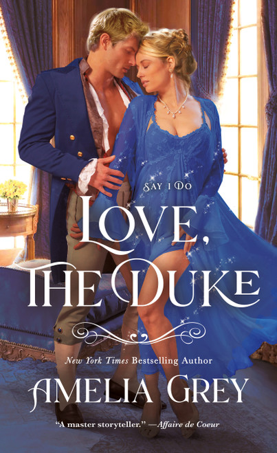 Love, The Duke (Say I Do) by Amelia Grey, 9781250850454