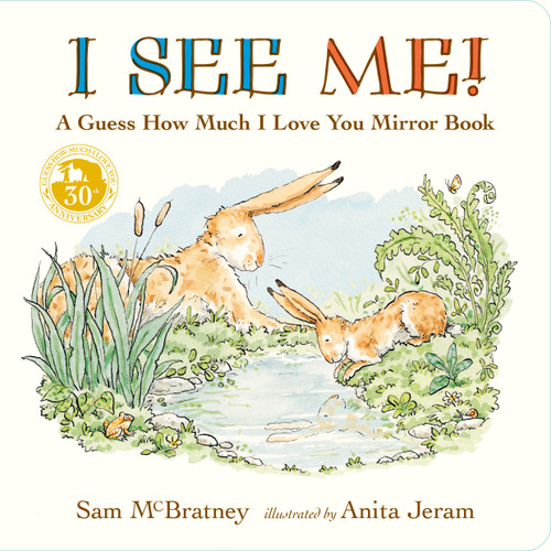 I See Me: A Guess How Much I Love You Mirror Book by Sam McBratney, Anita Jeram, 9781536203882
