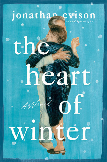 The Heart of Winter (A Novel) by Jonathan Evison, 9780593473542