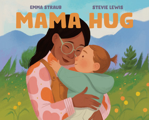 Mama Hug by Emma Straub, Stevie Lewis, 9780593618592
