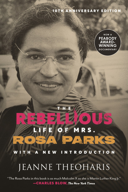 The Rebellious Life of Mrs. Rosa Parks (10th Anniversary Edition) - 9780807020616 by Jeanne Theoharis, 9780807020616
