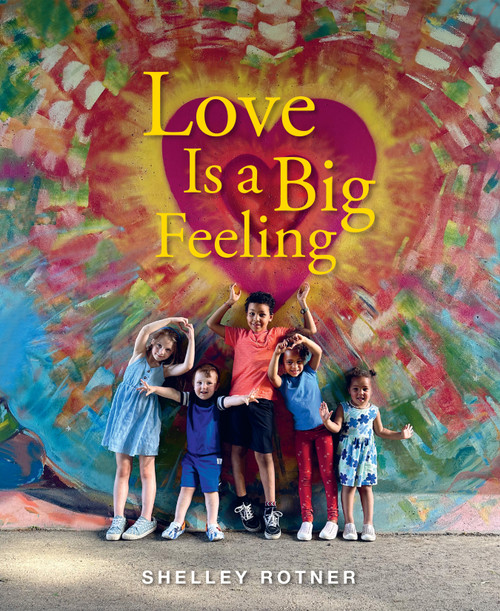 Love Is a Big Feeling by Shelley Rotner, 9780823457854