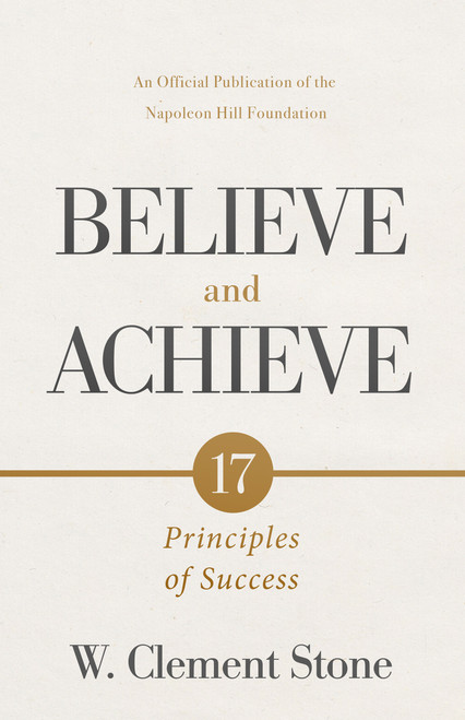 W. Clement Stone's Believe and Achieve (17 Principles of Success) - 9781640955356 by W. Clement Stone, 9781640955356