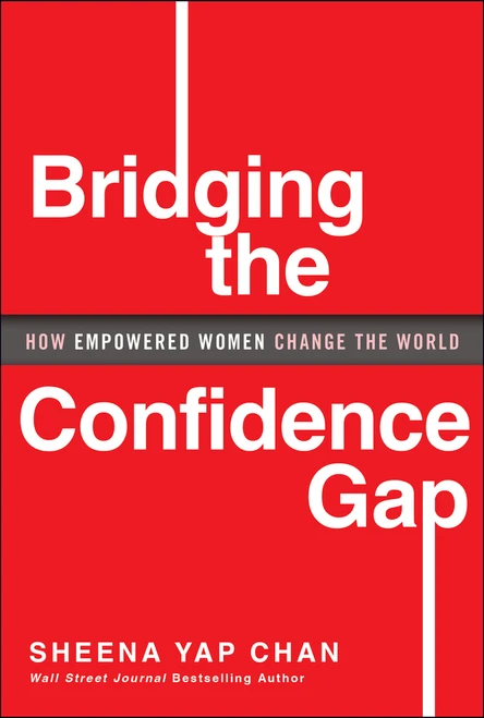 Bridging the Confidence Gap (How Empowered Women Change the World) by Sheena Yap Chan, 9781394257614