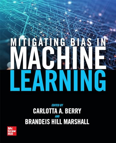 Mitigating Bias in Machine Learning by Carlotta A. Berry, Brandeis Hill Marshall, 9781264922444