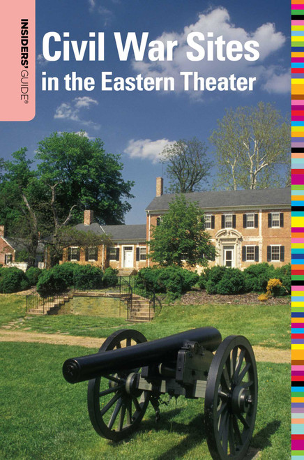 Insiders' Guide® to Civil War Sites in the Eastern Theater by Eric Ethier, Rebecca Pawlowski, 9780762741823