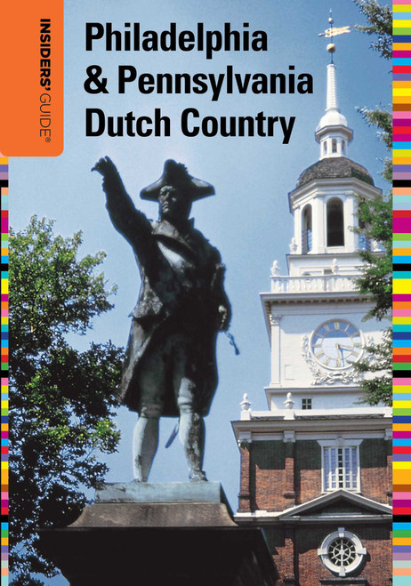 Insiders' Guide® to Philadelphia & Pennsylvania Dutch Country by Marilyn Odesser-Torpey, 9780762756995